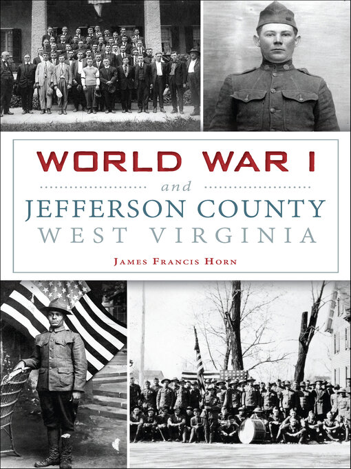 Title details for World War I and Jefferson County, West Virginia by James Francis Horn - Available